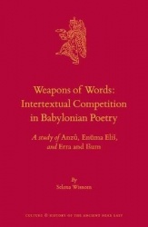 Weapons of Words: Intertextual Competition in Babylonian Poetry - A study of Anzû, Enūma Eliš, and Erra and Išum