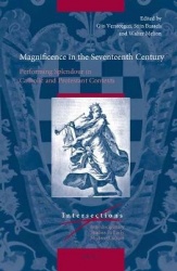 Magnificence in the Seventeenth Century - Performing Splendour in Catholic and Protestant Contexts