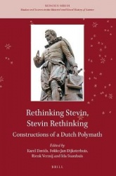 Rethinking Stevin, Stevin Rethinking - Constructions of a Dutch Polymath