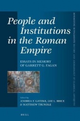 People and Institutions in the Roman Empire - Essays in Memory of Garrett G. Fagan