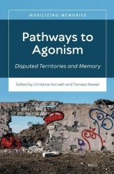 Pathways to Agonism - Disputed Territories and Memory
