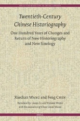 Twentieth-Century Chinese Historiography - One Hundred Years of Changes and Return of New Historiography and New Sinology