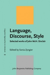 Language, Discourse, Style - Selected works of John McH. Sinclair