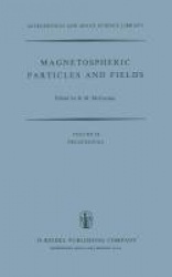 Magnetospheric Particles and Fields : Proceedings of the Summer Advanced Study School, Held in Graz, Austria, August