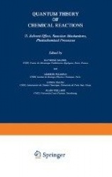 Quantum Theory of Chemical Reactions - II: Solvent Effect, Reaction Mechanisms, Photochemical Processes