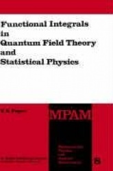 Functional Integrals in Quantum Field Theory and Statistical Physics