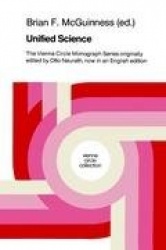 Unified Science : The Vienna Circle Monograph Series originally edited by Otto Neurath, now in an English edition