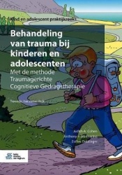 Behandeling Van Trauma Bij Kinderen En Adolescenten - Met de Methode Traumagerichte Cognitieve Gedragstherapie