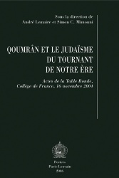 Qoumrân et le judaïsme du tournant de notre ère - Actes de la Table Ronde, Collège de France, 16 novembre 2004
