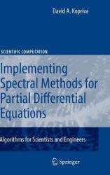 Implementing Spectral Methods for Partial Differential Equations : Algorithms for Scientists and Engineers