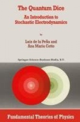 The Quantum Dice - An Introduction to Stochastic Electrodynamics