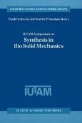 IUTAM Symposium on Synthesis in Bio Solid Mechanics - Proceedings of the IUTAM Symposium held in Copenhagen, Denmark, 24–27 May 
