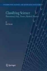 Classifying Science : Phenomena, Data, Theory, Method, Practice