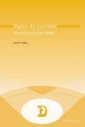 Signes Du Spectacle - Des Arts Vivants Aux Médias