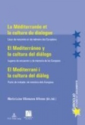 La Méditerranée et la culture du dialogue- El Mediterráneo y la cultura del diálogo - Lieux de rencontre et de mémoire des Europ