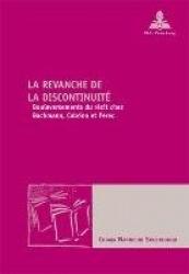 La Revanche de la Discontinuité - Bouleversements Du Récit Chez Bachmann, Calvino Et Perec