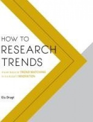 How to research trends - move beyond trendwatching to kickstart innovation
