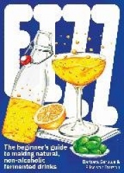 FIZZ - The Beginner's Guide to Making Natural, Non-Alcoholic Fermented Drinks