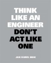 Think Like An Engineer, Don'T Act Like One