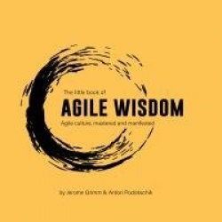 The Little Book of Agile Wisdom - Agile culture mastered and manifested