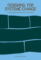 Designing for Systemic Change - Transforming Public Sector Innovation
