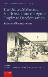 The United States and South Asia from the Age of - A History of Entanglements