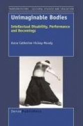 Unimaginable Bodies - Intellectual Disability, Performance and Becomings
