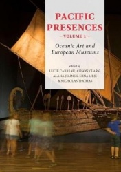 Pacific Presences (volume 1) - Oceanic Art and European Museums