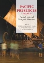 Pacific Presences (volume 2) - Oceanic Art and European Museums