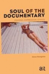 Soul of the Documentary - Framing, Expression, Ethics