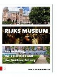Rijksmuseum - The Building, the Collection and the Outdoor Gallery