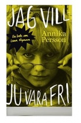 Jag vill ju vara fri : en bok om Lena Nyman