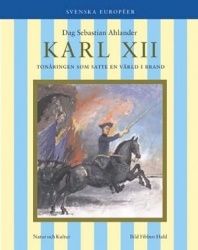 Karl XII : Tonåringen som satte en värld i brand