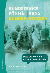 Kundservice för hållbara kundrelationer : med AI och CX i verktygslådan