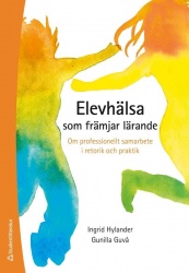 Elevhälsa som främjar lärande : om professionellt samarbete i retorik och praktik