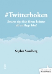 Twitterboken : smarta tips från första kvittret till att flyga fritt