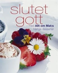 Slutet gott : med härliga desserter från Allt om Mat