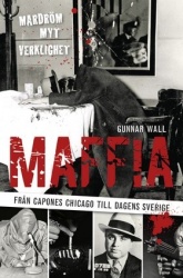 Maffia : från Capones Chicago till dagens Sverige