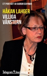 Villiga vänstern : Ett porträtt av Gudrun Schyman