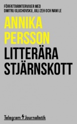 Litterära stjärnskott : Författarintervjuer med Dmitrij Gluchovskij, Juli Zeh och Nam Le