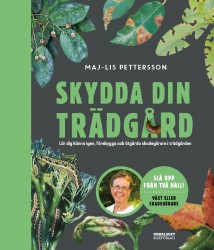 Skydda din trädgård : lär dig känna igen, förebygga och åtgärda skadegörare i trädgården