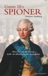 Gustav III:s spioner : historien om när Sverige skulle slå tillbaka franska revolutionen