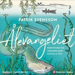 Ålevangeliet : berättelsen om världens mest gåtfulla fisk (MP3-CD)