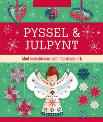 Pyssel & julpynt : med instruktioner och mönstrade ark