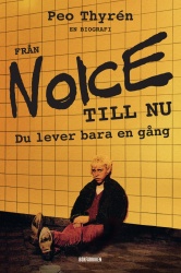 Från Noice till nu : du lever bara en gång