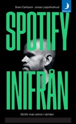 Spotify inifrån : så blir man störst i världen