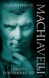 Machiavelli : frihet i furstarnas tid