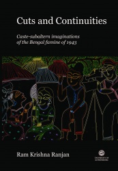 Cuts and continuities : caste-subaltern imaginations of the Bengal famine of 1943
