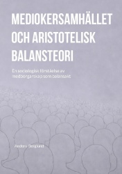 Mediokersamhället och aristotelisk balansteori : En sociologisk förståelse