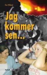 Jag kommer sen...